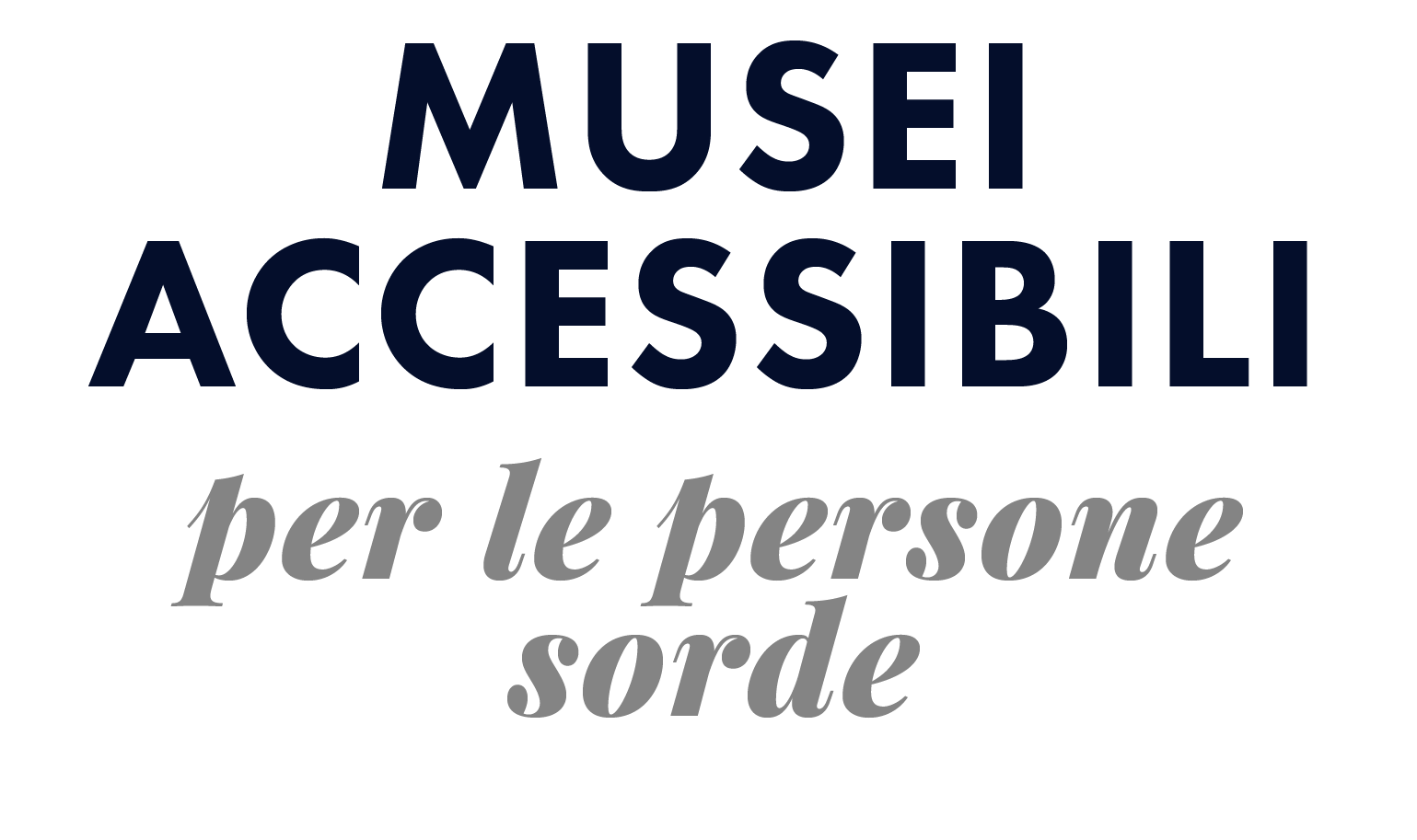 Musei Accessibili per le persone sorde